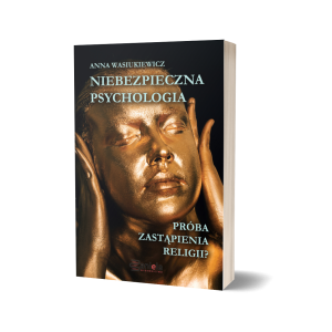 Okładka książki "Niebezpieczna Psychologia" Anny Wasiukiewicz - krytyka psychoterapii i współczesnej psychologii, zagrożenia duchowe