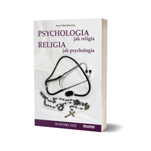 Okładka książki "Psychologia jak religia Religia jak psychologia" Anny Wasiukiewicz - krytyka ruchów charyzmatycznych, krytyka psychoterapii, krytyka psychologii